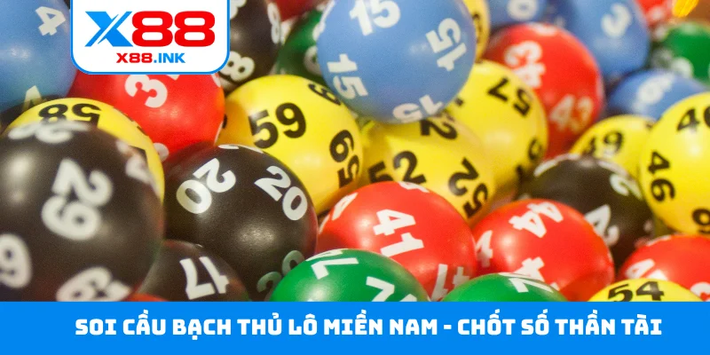 Soi cầu bạch thủ lô miền Nam