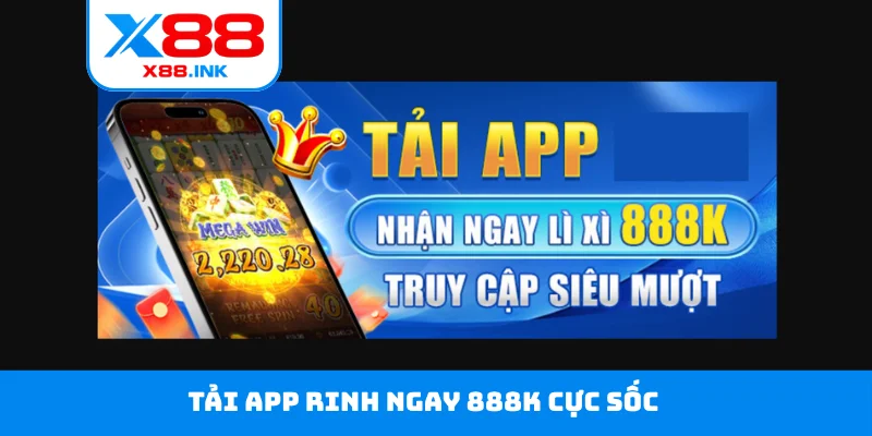 Tải app rinh ngay 888K cực sốc