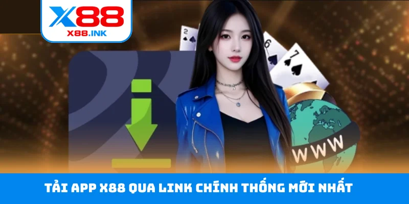 Tải app X88 qua link chính thống mới nhất