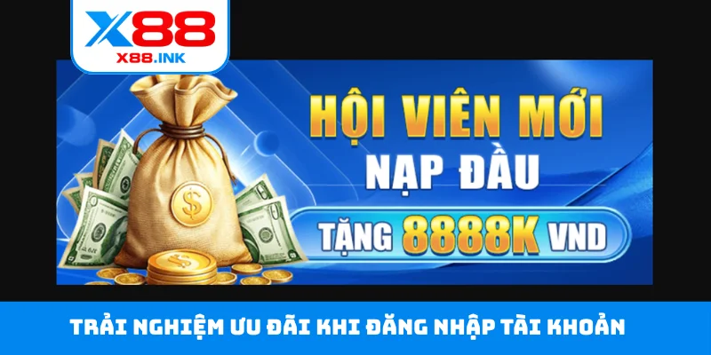 Trải nghiệm ưu đãi khi đăng nhập tài khoản
