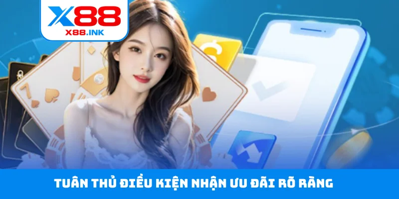 Tuân thủ điều kiện nhận ưu đãi rõ ràng