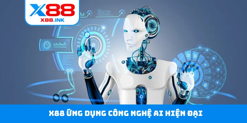 X88 ứng dụng công nghệ AI hiện đại